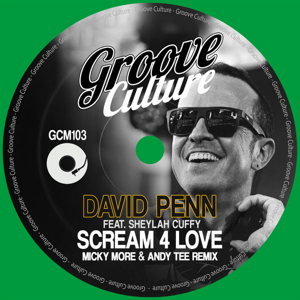 David Penn, Sheylah Cuffy - Scream 4 Love (Micky More & Andy Tee Remix) [GCM103]